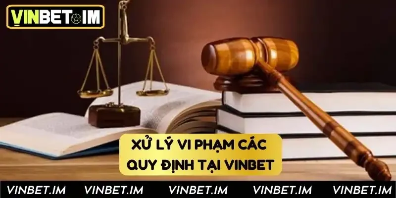 Xử lý vi phạm các quy định tại Vinbet Xử lý vi phạm các quy định tại Vinbet